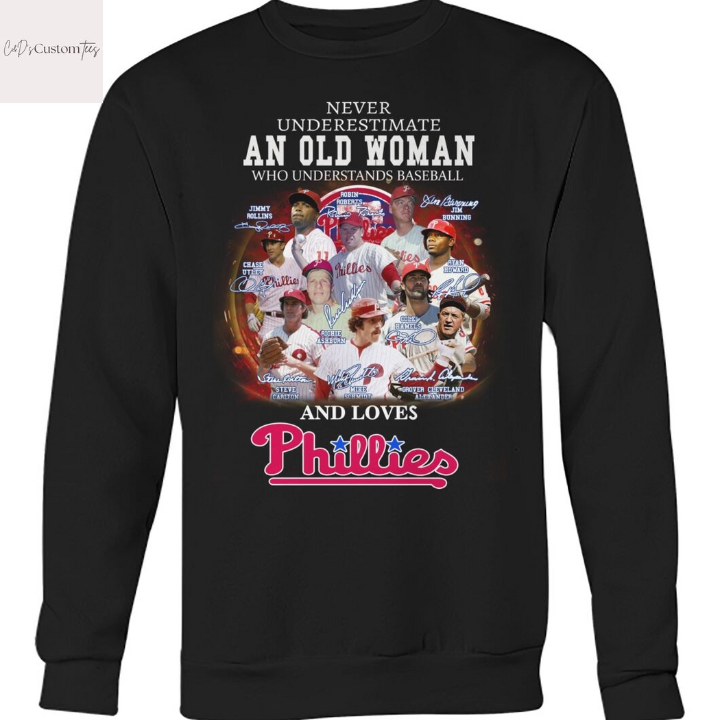 Never Underestimate An Old Woman Who Understands Baseball And Loves Philadelphia Phillies Signature Unisex T-Shirt Never Underestimate An Old Woman Who Understands Baseball And Loves Philadelphia Phillies Signature Unisex T-Shirt