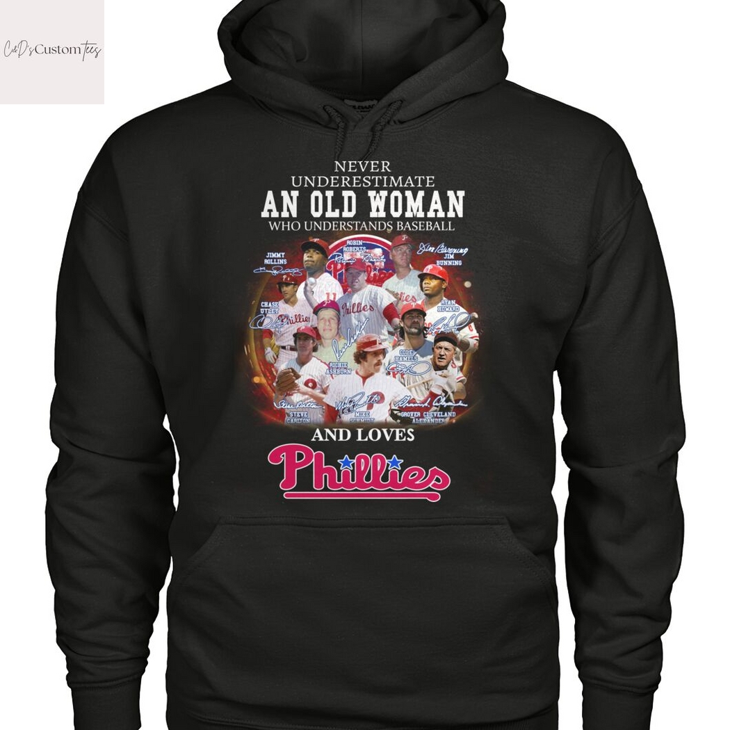 Never Underestimate An Old Woman Who Understands Baseball And Loves Philadelphia Phillies Signature Unisex T-Shirt Never Underestimate An Old Woman Who Understands Baseball And Loves Philadelphia Phillies Signature Unisex T-Shirt