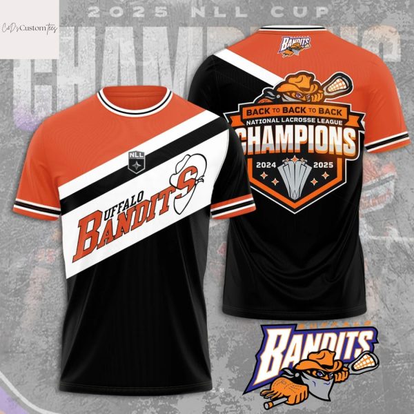 Buffalo Bandits 2024-2025 NLL Cup Champions Back To Back To Back 3D T-Shirt