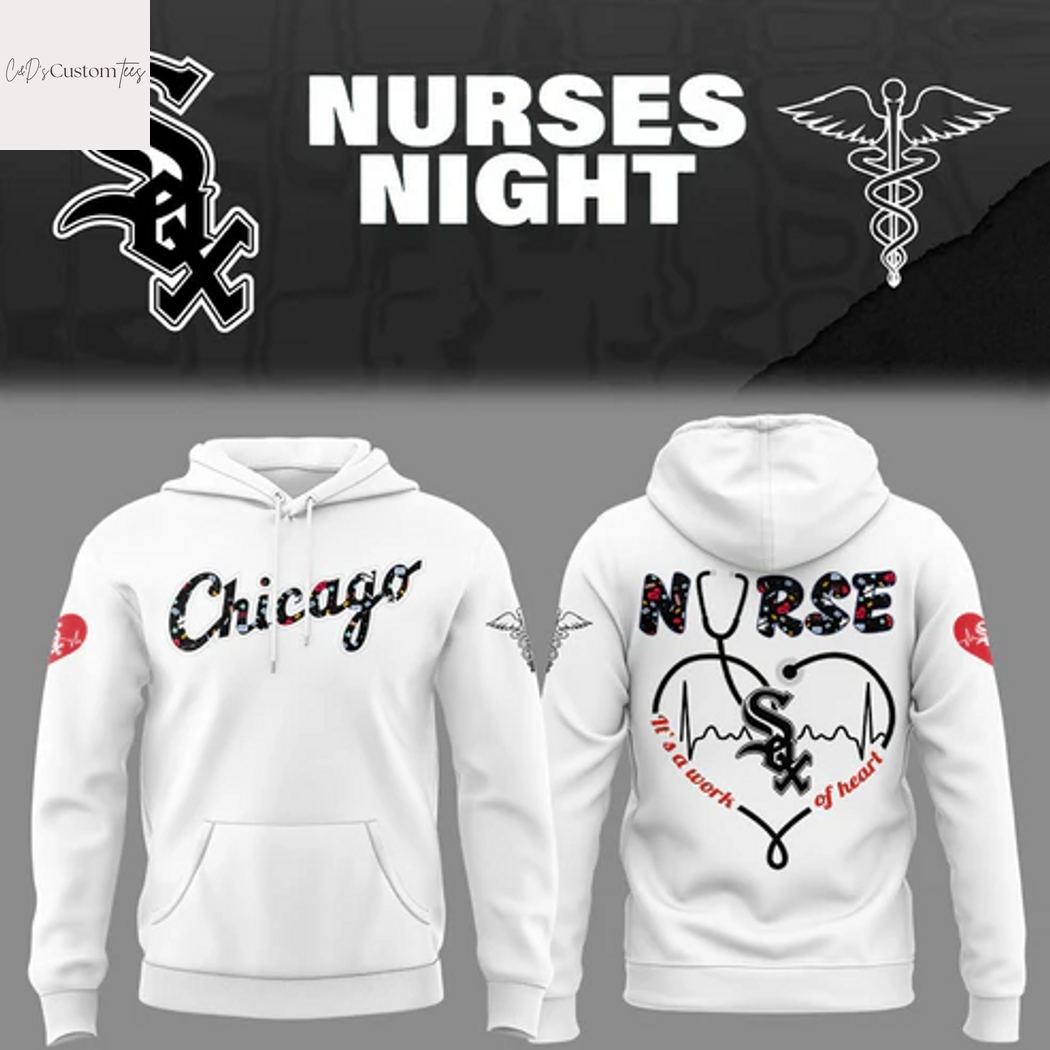 Chicago White Sox Nurses Its A Work Of Heart Hoodie - White Chicago White Sox Nurses Its A Work Of Heart Hoodie - White