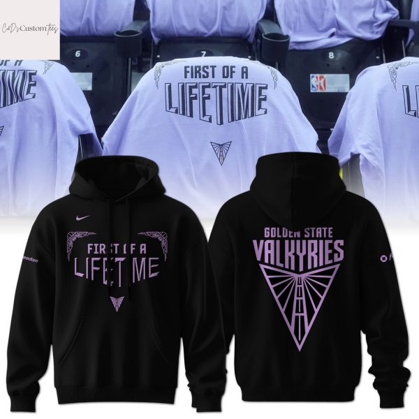 Golden State Valkyries Inaugural Season 2025 First Of A Lifetime Hoodie
