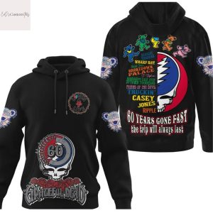 Grateful Dead 60 Years Gone Fast The Trip Will Always Last Hoodie