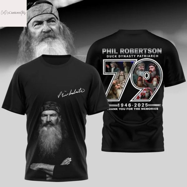 Phil Robertson Duck Dynasty Patriarch 79 Years 1946-2025 Signature Thank You For The Memories 3D T-Shirt