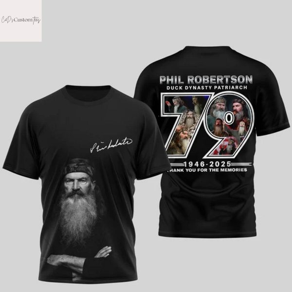 Phil Robertson Duck Dynasty Patriarch 79 Years 1946-2025 Signature Thank You For The Memories 3D T-Shirt