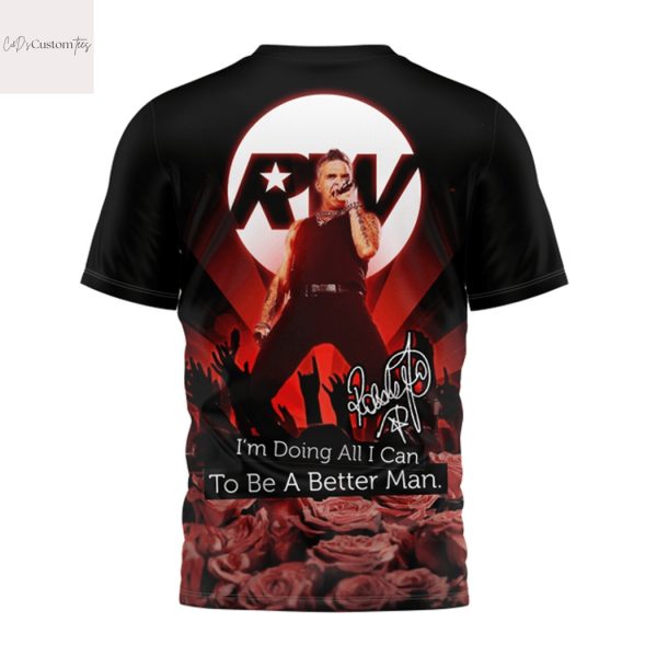 Robbie Williams Im Doing All I Can To Be Better Man Live 2025 Design 3D T-Shirt