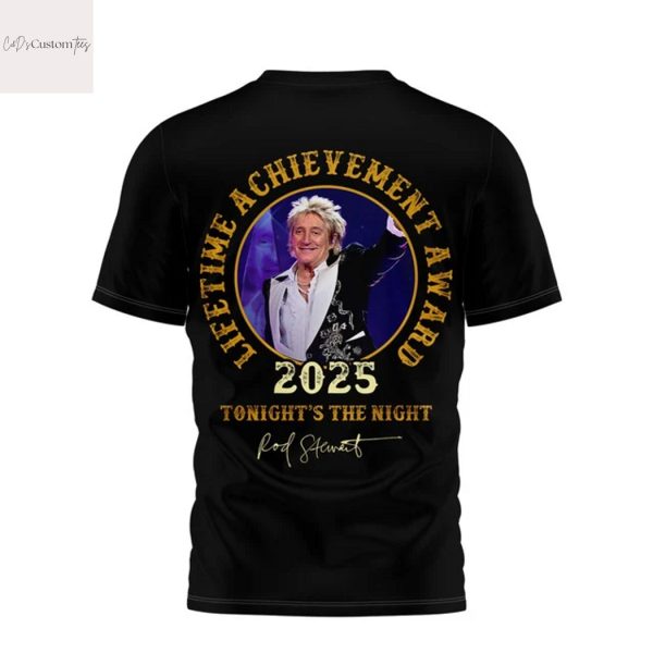 Rod Stewart Lifetime Achievement Award 2025 Tonight The Night Signature 3D T-Shirt