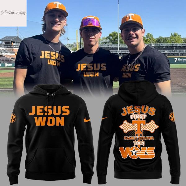 Tennessee Volunteers Baseball Jesus Won 2025 Jesus First Family Second Then Vols Hoodie