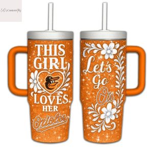 This Girl Love Her Baltimore Orioles Lets Go Os Tumbler With Handle And Straw