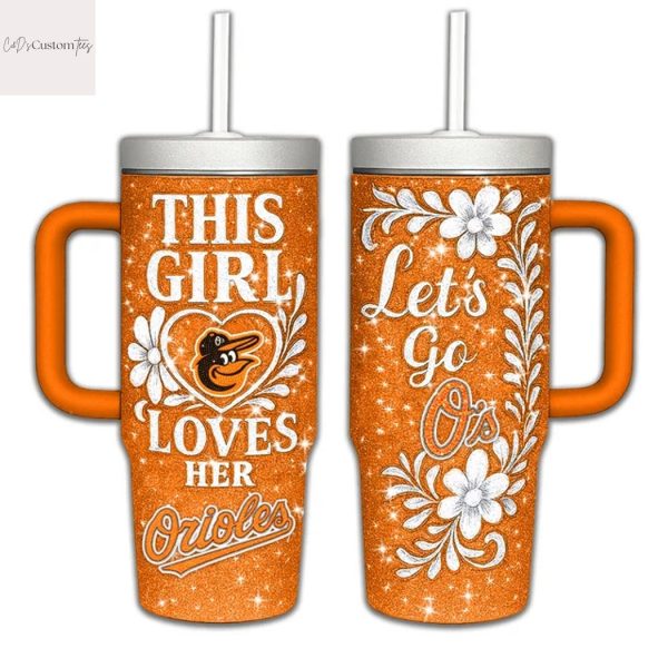 This Girl Love Her Baltimore Orioles Lets Go Os Tumbler With Handle And Straw