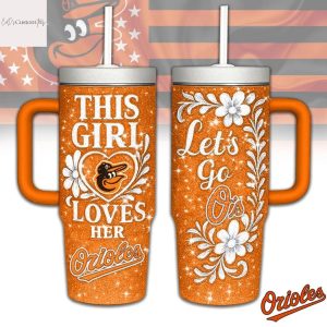 This Girl Love Her Baltimore Orioles Lets Go Os Tumbler With Handle And Straw