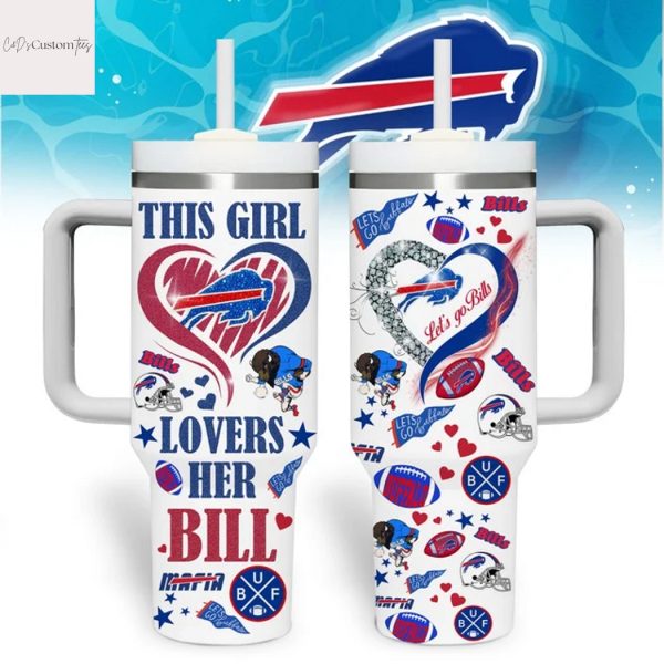 This Girl Love Her Buffalo Bills Lets Go Bills Tumbler With Handle And Straw