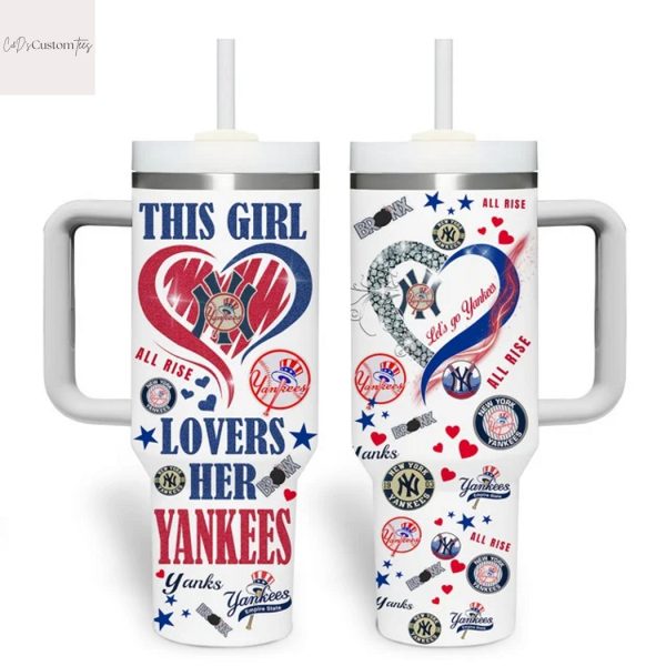 This Girl Love Her New York Yankees Lets Go Yankees Tumbler With Handle And Straw