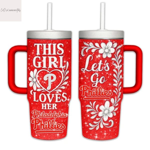 This Girl Love Her Philadelphia Phillies Lets Go Phillies Tumbler With Handle And Straw