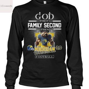 God First Family Second Then Michigan Wolverines Football Unisex T-Shirt