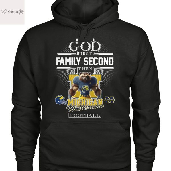 God First Family Second Then Michigan Wolverines Football Unisex T-Shirt