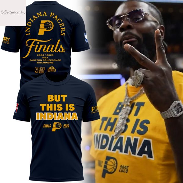 Indiana Pacers But This Is Indiana Finals Eastern Conference Champions 2025 3D T-Shirt