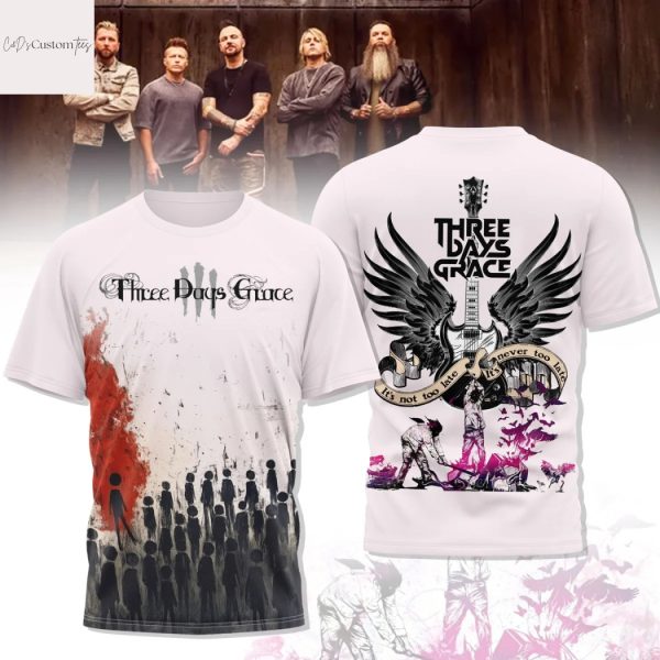 Three Days Grace Its Not Too Late Its Never Too Late 3D T-Shirt