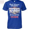 Real Women Love Baseball Smart Women Love The Toronto Blue Jays Signature Unisex T-Shirt