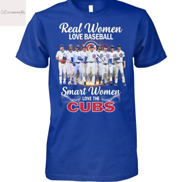 Real Women Love Baseball Smart Women Love The Chicago Cubs Signature Unisex T-Shirt