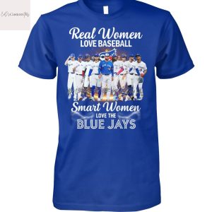 Real Women Love Baseball Smart Women Love The Toronto Blue Jays Signature Unisex T-Shirt