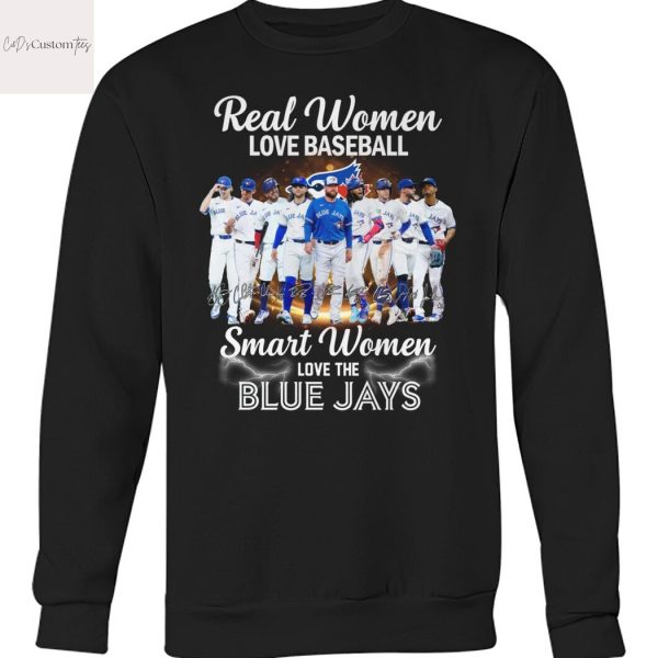 Real Women Love Baseball Smart Women Love The Toronto Blue Jays Signature Unisex T-Shirt