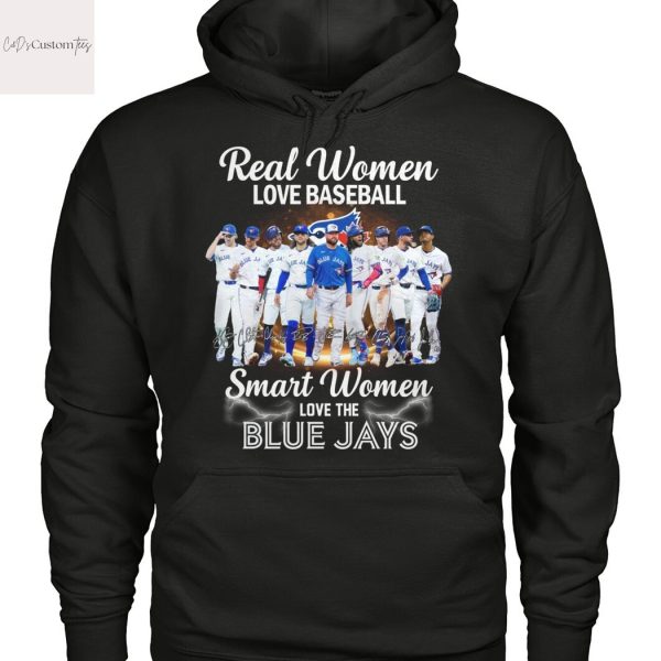 Real Women Love Baseball Smart Women Love The Toronto Blue Jays Signature Unisex T-Shirt